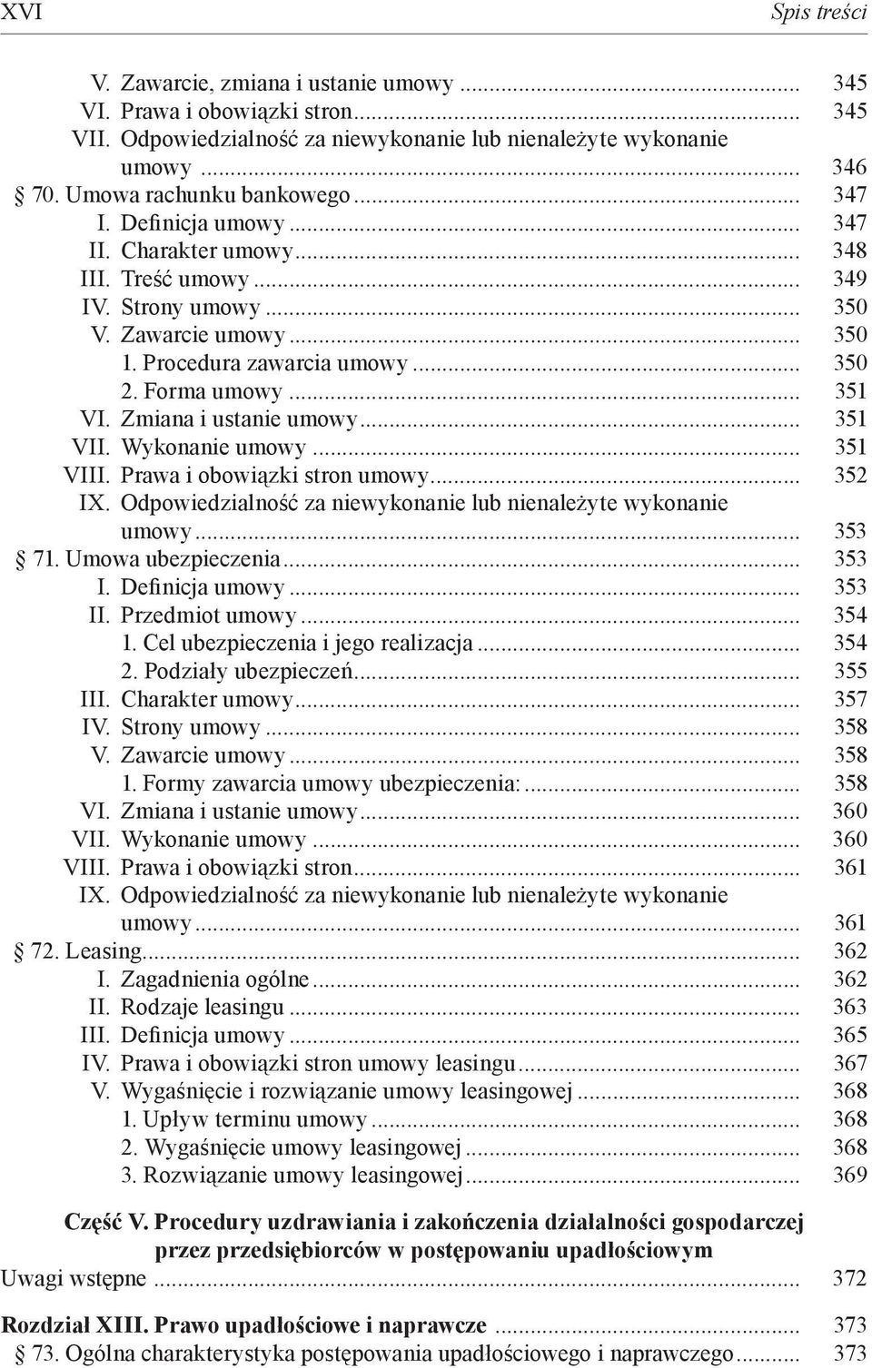 Zmiana i ustanie umowy... 351 VII. Wykonanie umowy... 351 VIII. Prawa i obowiązki stron umowy... 352 IX. Odpowiedzialność za niewykonanie lub nienależyte wykonanie umowy... 353 71.