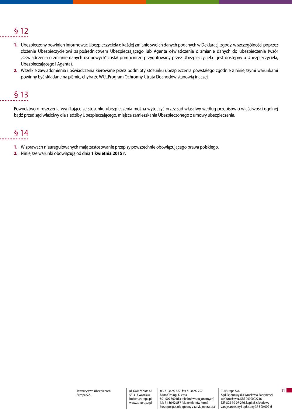 Ubezpieczającego i Agenta). 2.