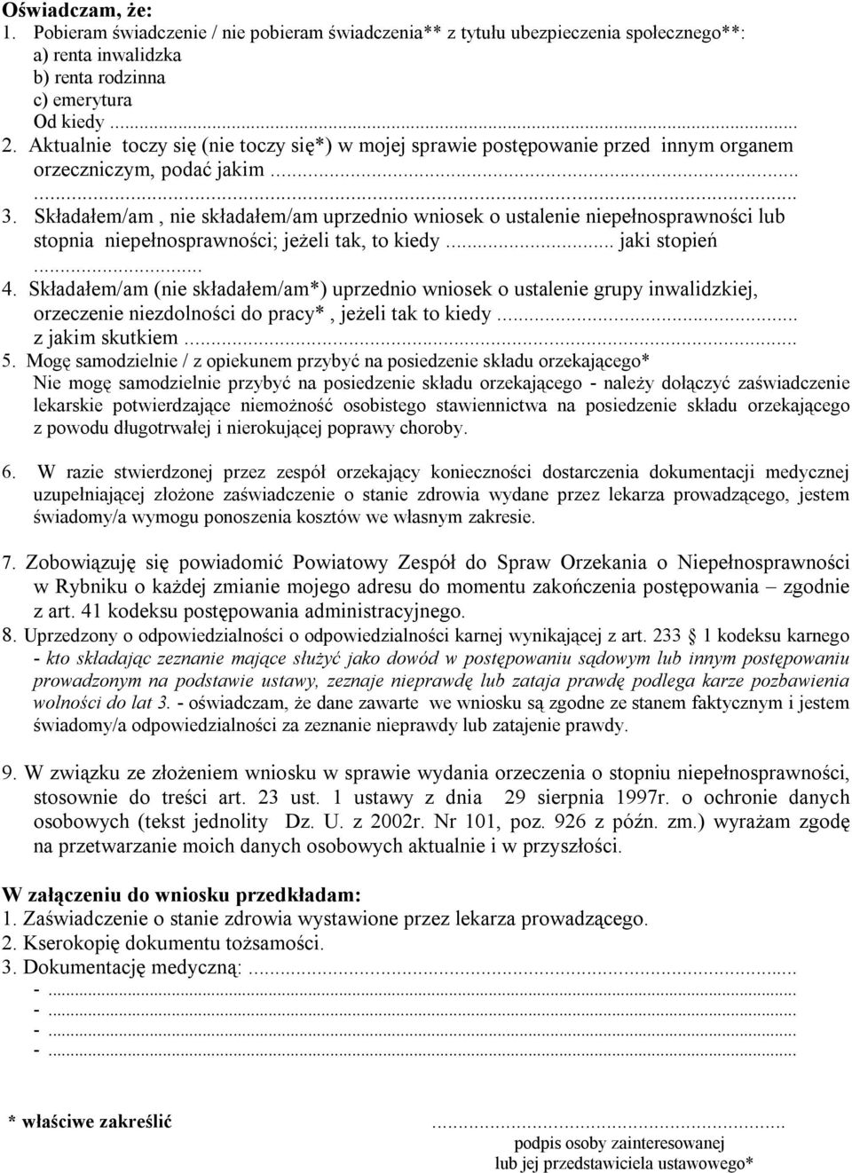 Składałem/am, nie składałem/am uprzednio wniosek o ustalenie niepełnosprawności lub stopnia niepełnosprawności; jeżeli tak, to kiedy... jaki stopień... 4.