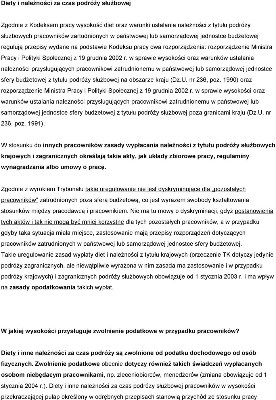 w sprawie wysokości oraz warunków ustalania należności przysługujących pracownikowi zatrudnionemu w państwowej lub samorządowej jednostce sfery budżetowej z tytułu podróży służbowej na obszarze kraju