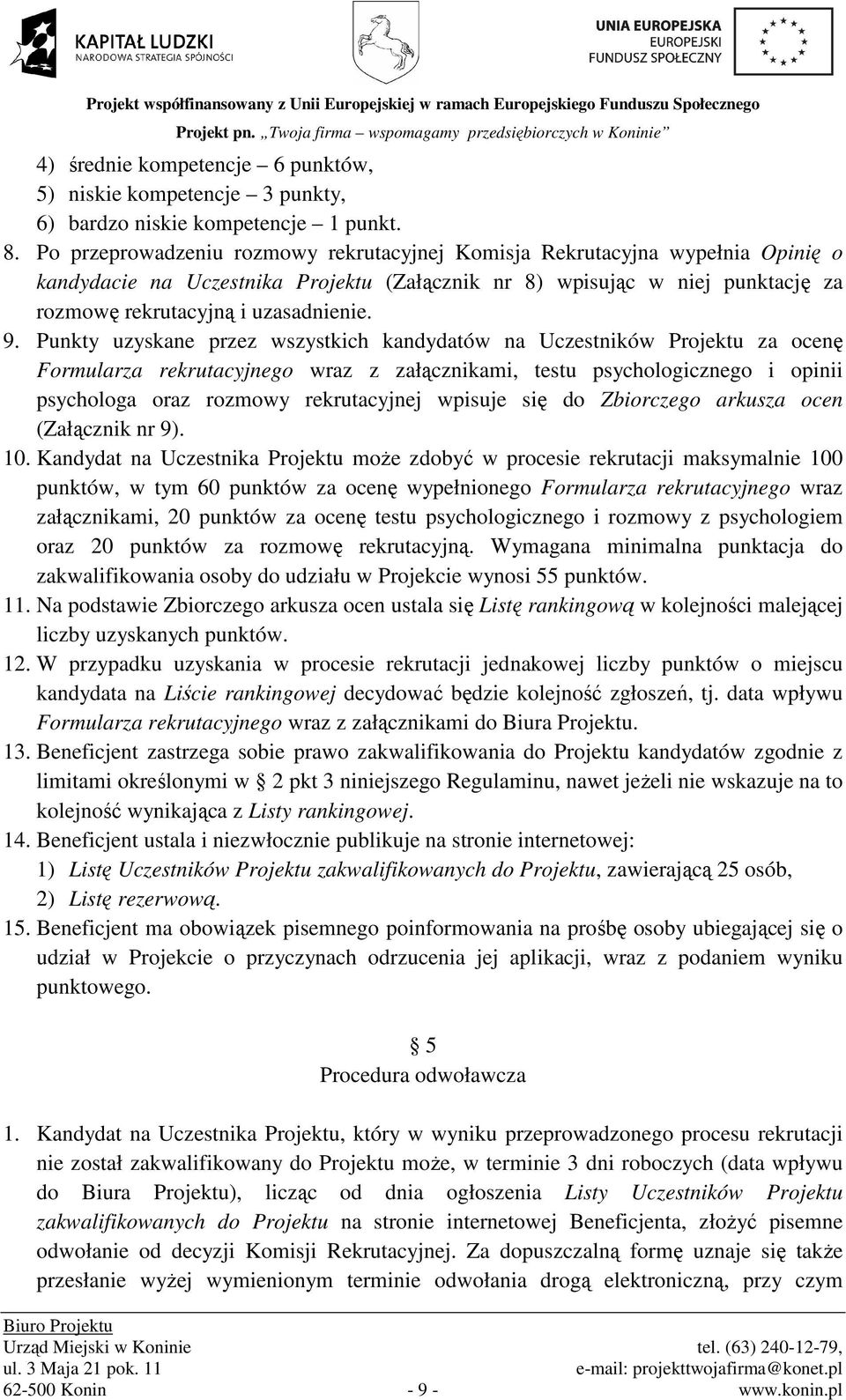 Punkty uzyskane przez wszystkich kandydatów na Uczestników Projektu za ocenę Formularza rekrutacyjnego wraz z załącznikami, testu psychologicznego i opinii psychologa oraz rozmowy rekrutacyjnej