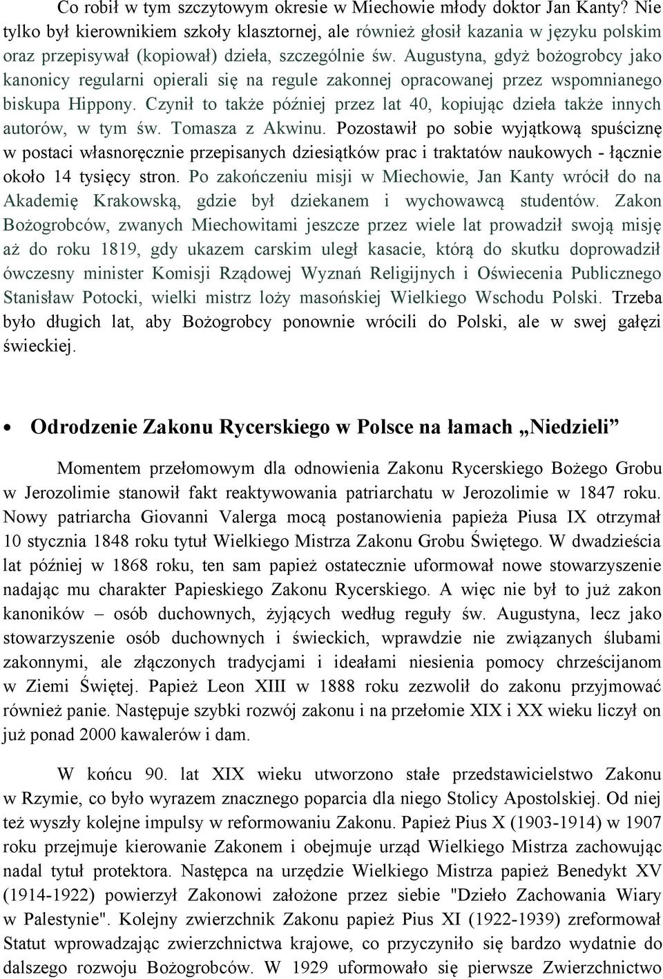 Augustyna, gdyż bożogrobcy jako kanonicy regularni opierali się na regule zakonnej opracowanej przez wspomnianego biskupa Hippony.