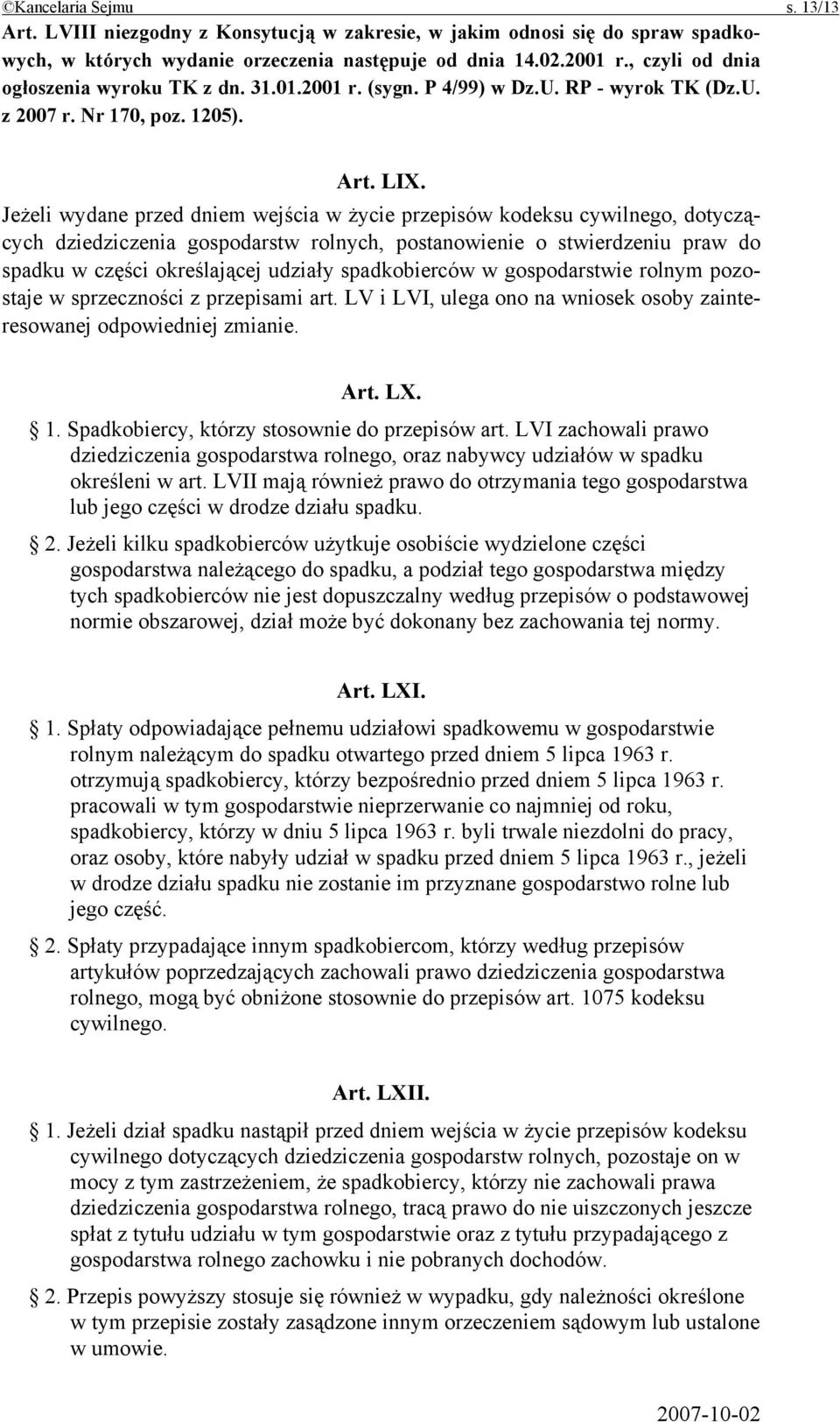 Jeżeli wydane przed dniem wejścia w życie przepisów kodeksu cywilnego, dotyczących dziedziczenia gospodarstw rolnych, postanowienie o stwierdzeniu praw do spadku w części określającej udziały