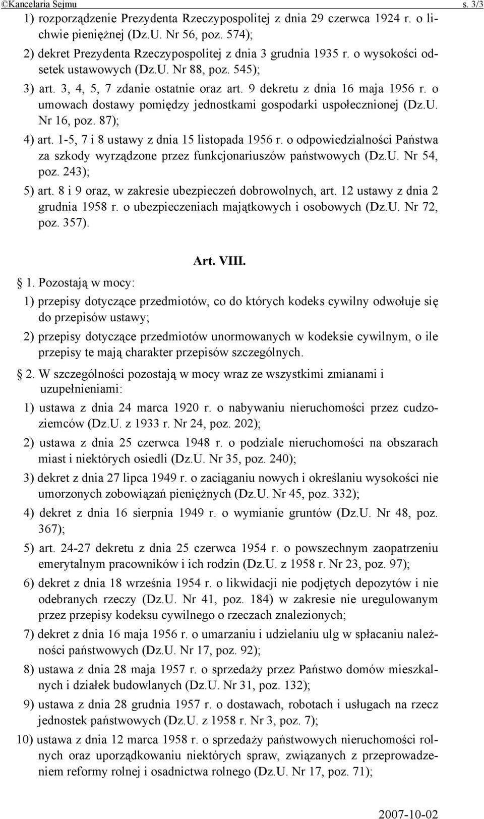 9 dekretu z dnia 16 maja 1956 r. o umowach dostawy pomiędzy jednostkami gospodarki uspołecznionej (Dz.U. Nr 16, poz. 87); 4) art. 1-5, 7 i 8 ustawy z dnia 15 listopada 1956 r.