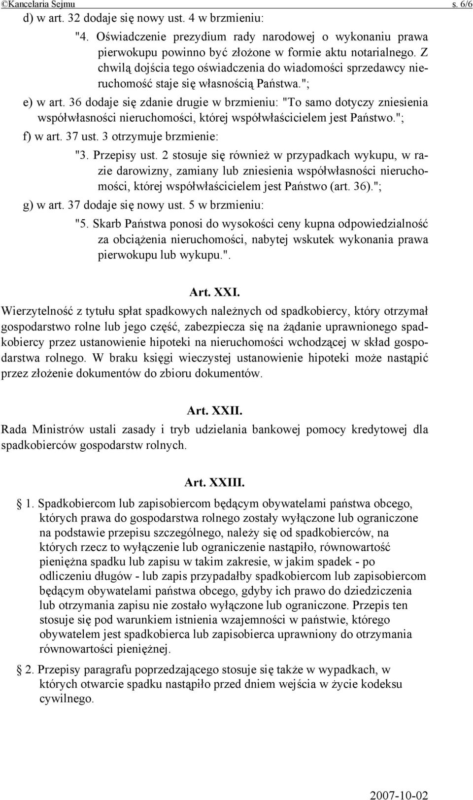 36 dodaje się zdanie drugie w brzmieniu: "To samo dotyczy zniesienia współwłasności nieruchomości, której współwłaścicielem jest Państwo."; f) w art. 37 ust. 3 otrzymuje brzmienie: "3. Przepisy ust.