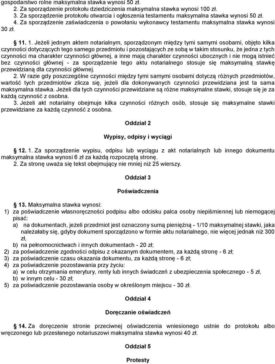 . 1. Jeżeli jednym aktem notarialnym, sporządzonym między tymi samymi osobami, objęto kilka czynności dotyczących tego samego przedmiotu i pozostających ze sobą w takim stosunku, że jedna z tych