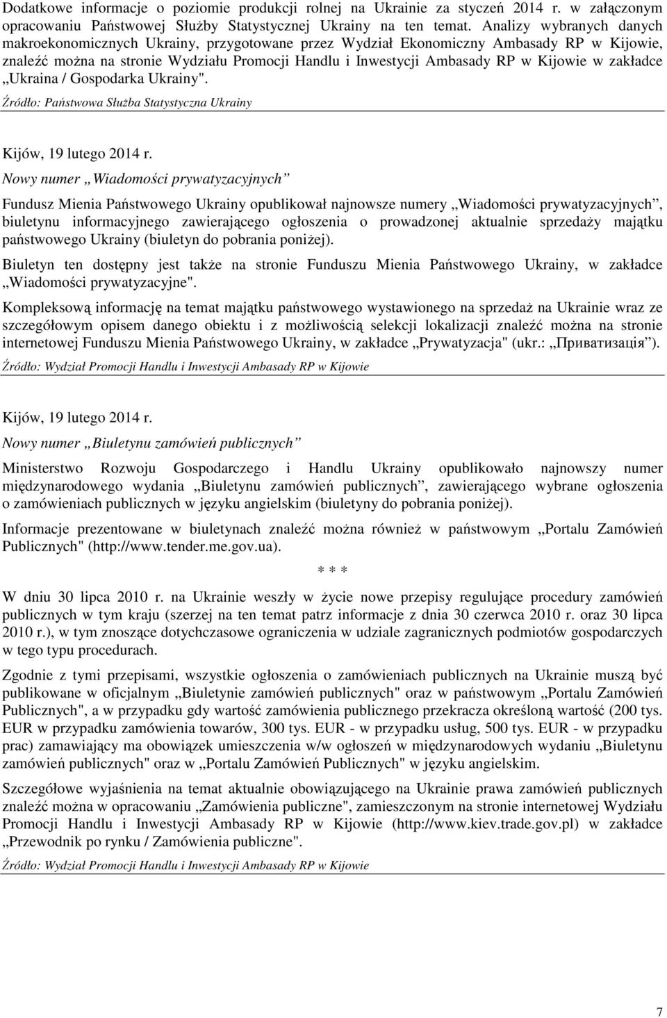 w zakładce Ukraina / Gospodarka Ukrainy". Źródło: Państwowa SłuŜba Statystyczna Ukrainy Kijów, 19 lutego 2014 r.