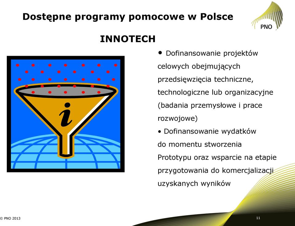 przemysłowe i prace rozwojowe) Dofinansowanie wydatków do momentu stworzenia