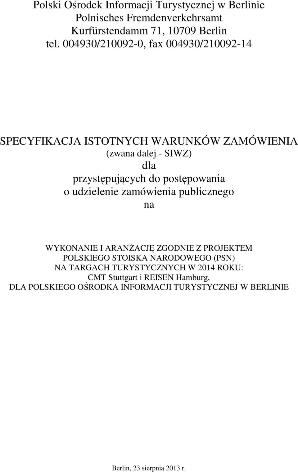 postępowania o udzielenie zamówienia publicznego na WYKONANIE I ARANŻACJĘ ZGODNIE Z PROJEKTEM POLSKIEGO STOISKA NARODOWEGO (PSN) NA