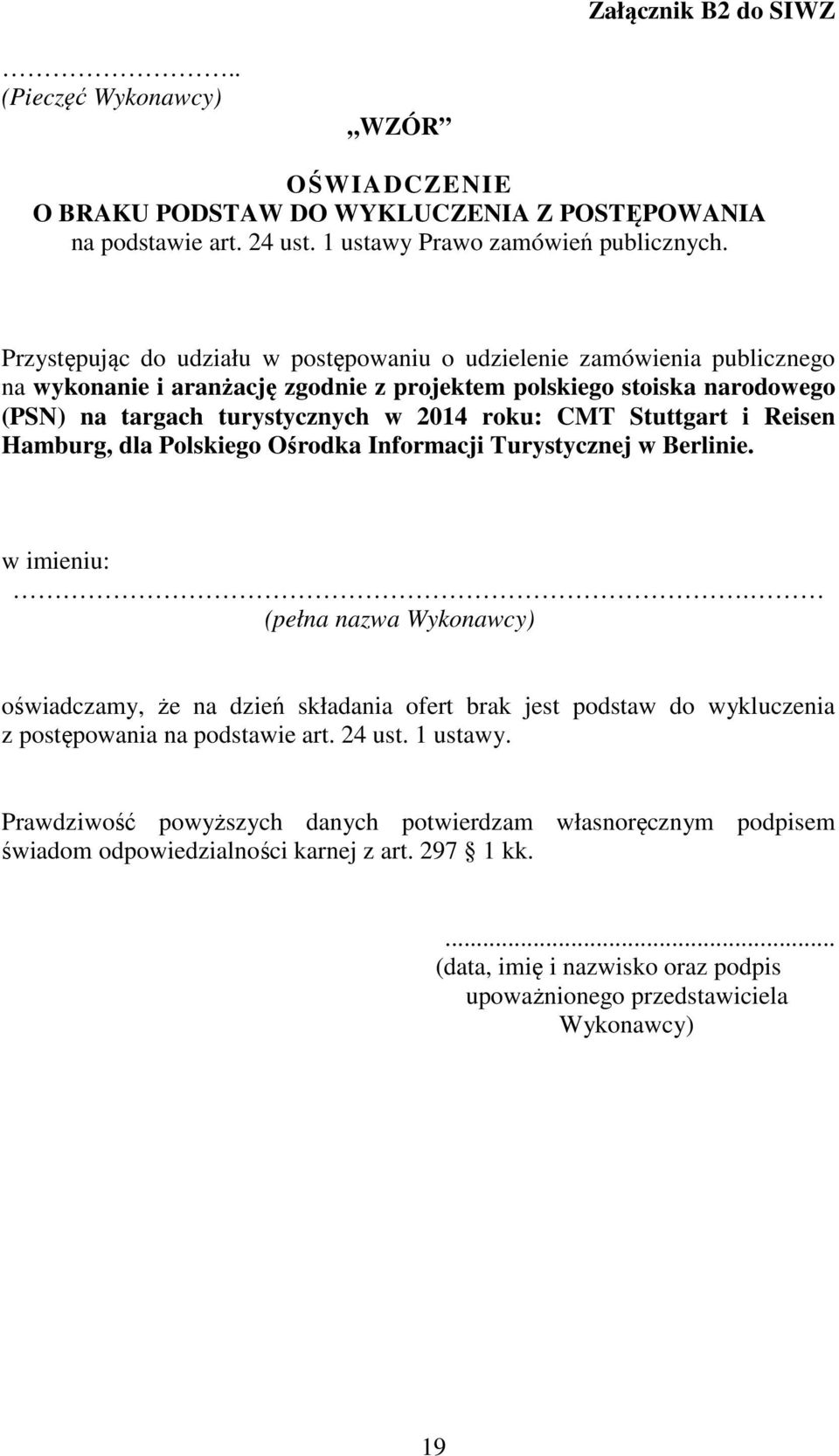 Stuttgart i Reisen Hamburg, dla Polskiego Ośrodka Informacji Turystycznej w Berlinie. w imieniu:.