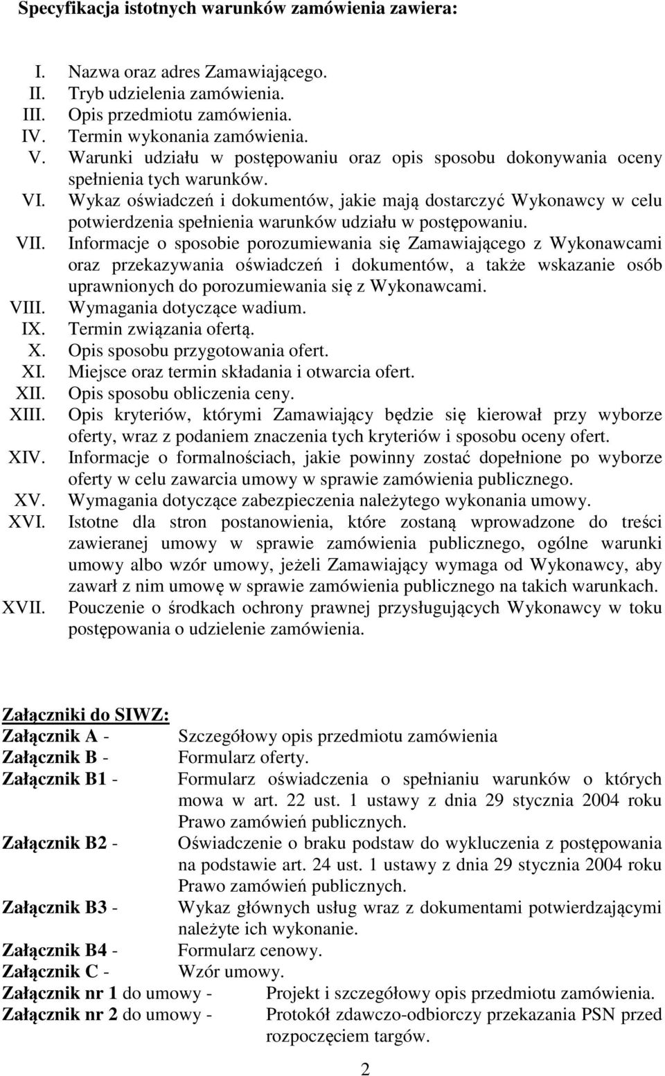 Wykaz oświadczeń i dokumentów, jakie mają dostarczyć Wykonawcy w celu potwierdzenia spełnienia warunków udziału w postępowaniu. VII.
