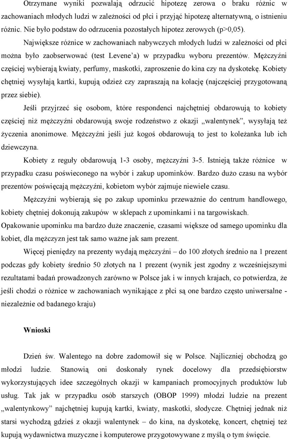 Największe różnice w zachowaniach nabywczych młodych ludzi w zależności od płci można było zaobserwować (test Levene a) w przypadku wyboru prezentów.
