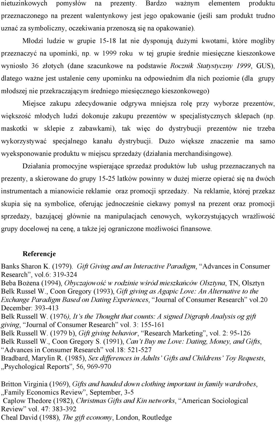 Młodzi ludzie w grupie 15-18 lat nie dysponują dużymi kwotami, które mogliby przeznaczyć na upominki, np.