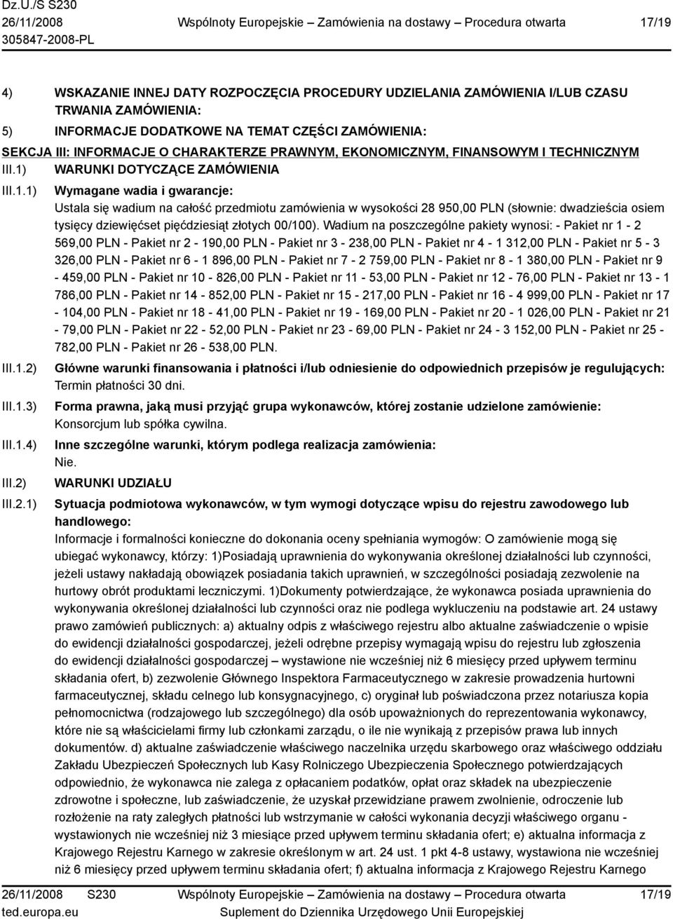 III.2.1) Wymagane wadia i gwarancje: Ustala się wadium na całość przedmiotu zamówienia w wysokości 28 950,00 PLN (słownie: dwadzieścia osiem tysięcy dziewięćset pięćdziesiąt złotych 00/100).