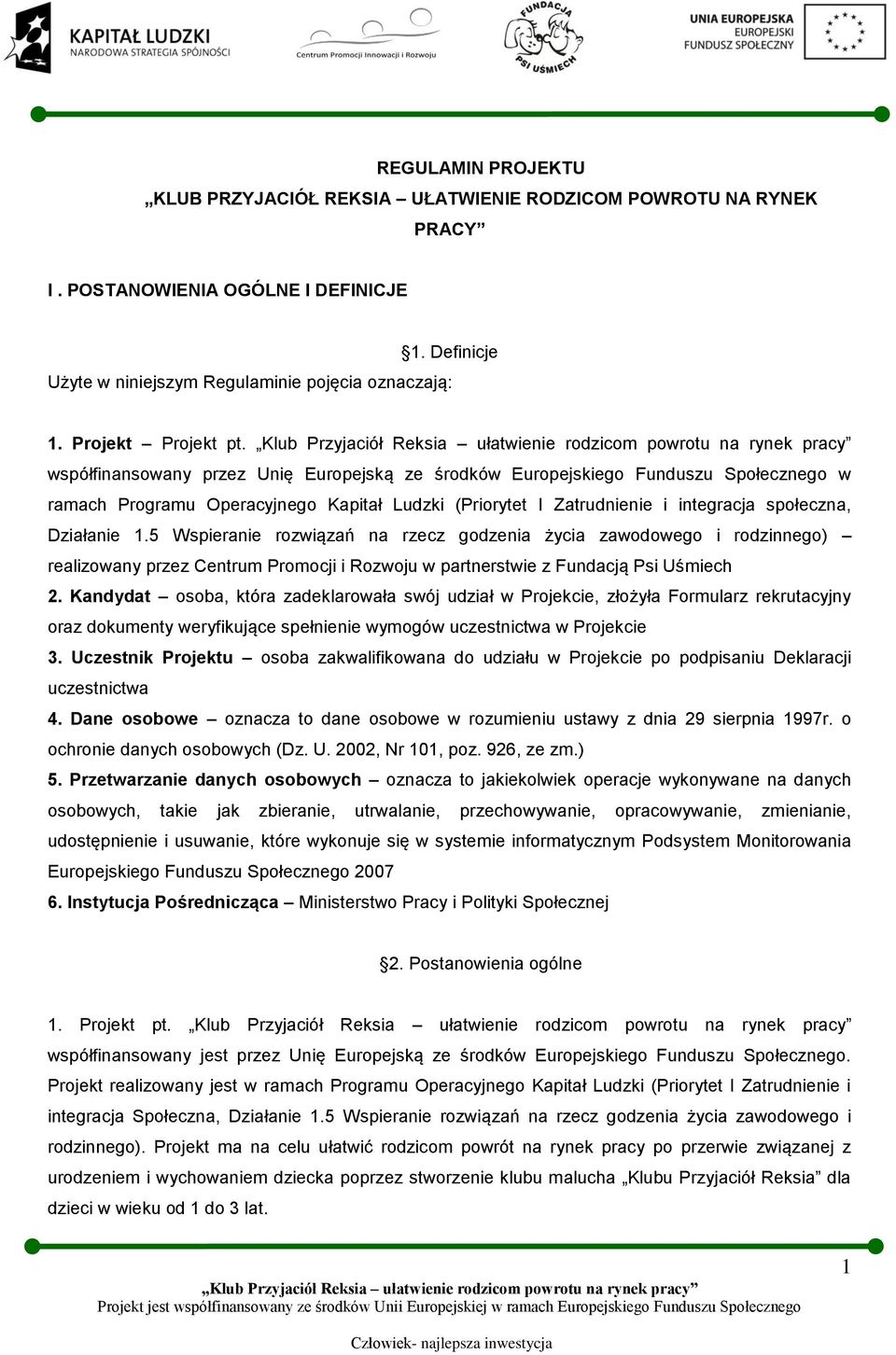 współfinansowany przez Unię Europejską ze środków Europejskiego Funduszu Społecznego w ramach Programu Operacyjnego Kapitał Ludzki (Priorytet I Zatrudnienie i integracja społeczna, Działanie 1.