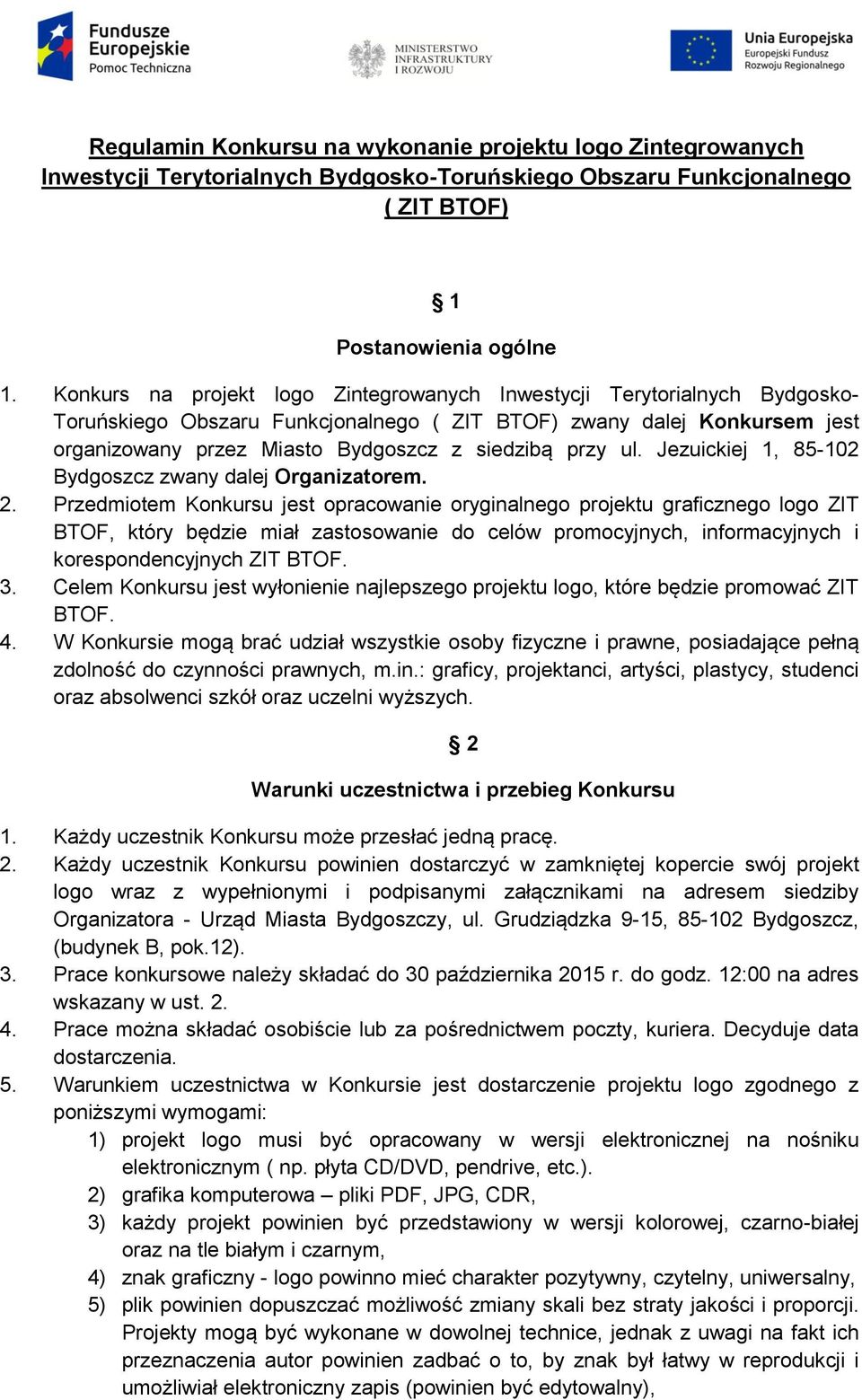 przy ul. Jezuickiej 1, 85-102 Bydgoszcz zwany dalej Organizatorem. 2.