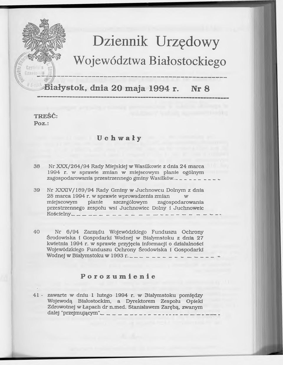 w sprawie wprowadzenia zmian w miejscowym planie szczegółowym zagospodarowania przestrzennego zespołu wsi Juchnowiec Dolny i Juchnoweic Kościelny - ------------------- - 40 Nr 6/94 Zarządu