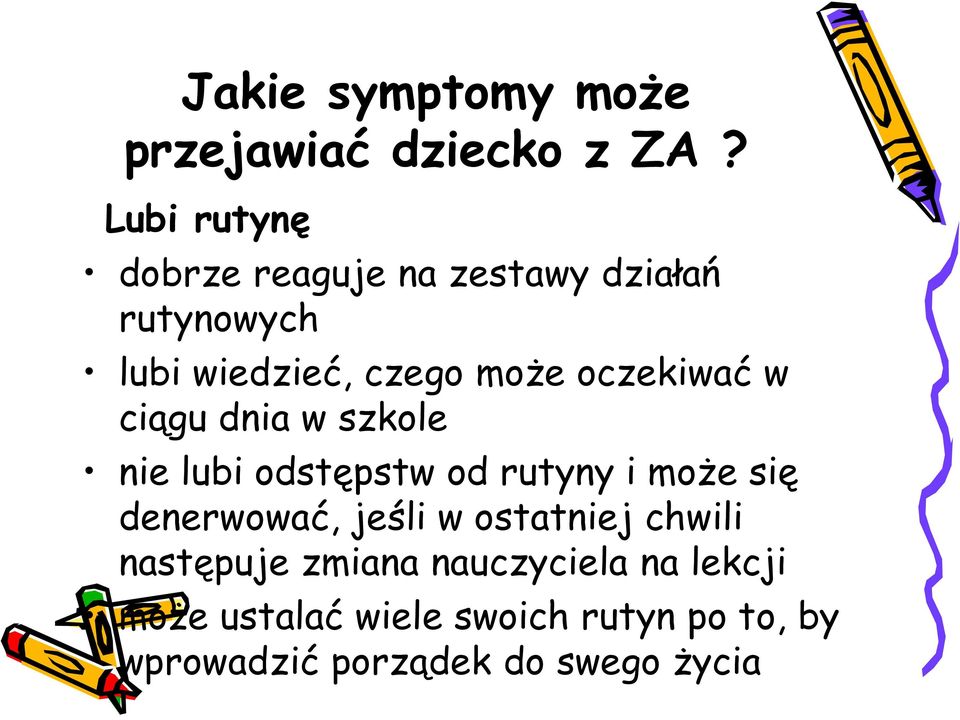 oczekiwać w ciągu dnia w szkole nie lubi odstępstw od rutyny i może się denerwować,