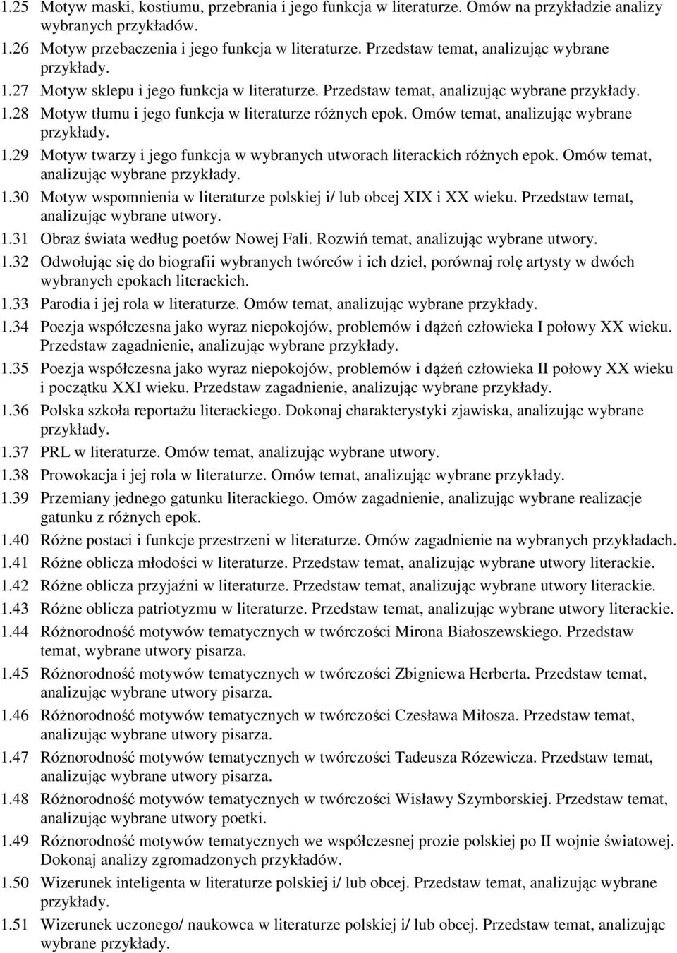 29 Motyw twarzy i jego funkcja w wybranych utworach literackich różnych epok. Omów temat, analizując wybrane 1.30 Motyw wspomnienia w literaturze polskiej i/ lub obcej XIX i XX wieku.