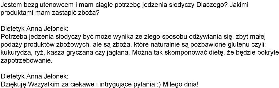 ale są zboża, które naturalnie są pozbawione glutenu czyli: kukurydza, ryż, kasza gryczana czy jaglana.