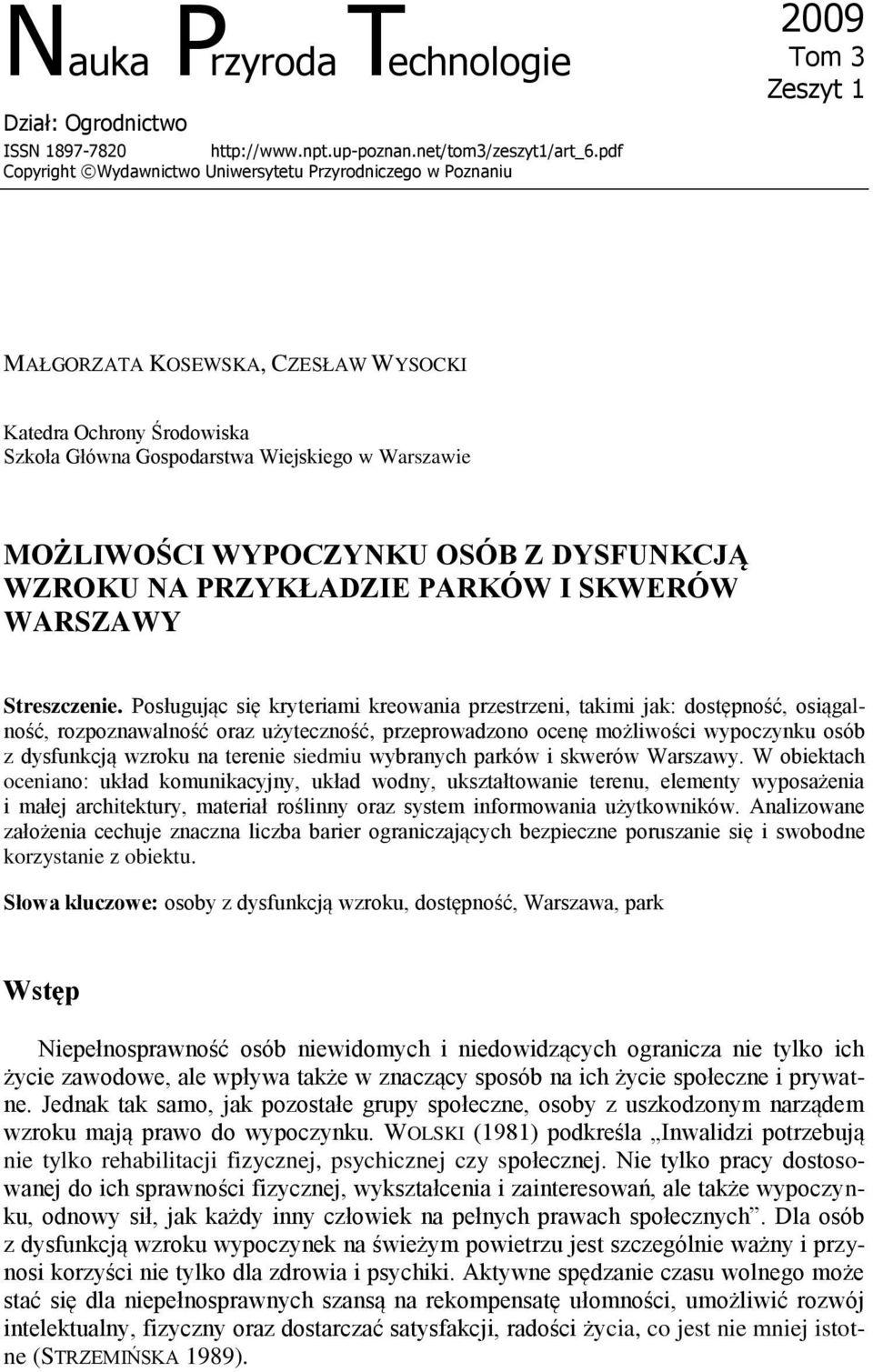 MOŻLIWOŚCI WYPOCZYNKU OSÓB Z DYSFUNKCJĄ WZROKU NA PRZYKŁADZIE PARKÓW I SKWERÓW WARSZAWY Streszczenie.
