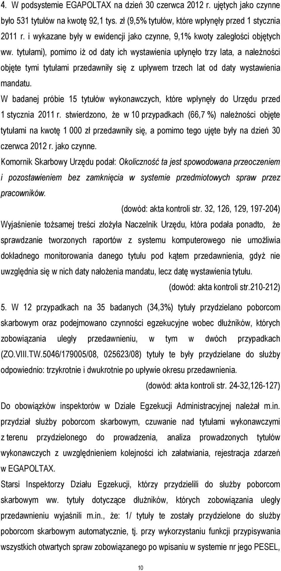 tytułami), pomimo iż od daty ich wystawienia upłynęło trzy lata, a należności objęte tymi tytułami przedawniły się z upływem trzech lat od daty wystawienia mandatu.