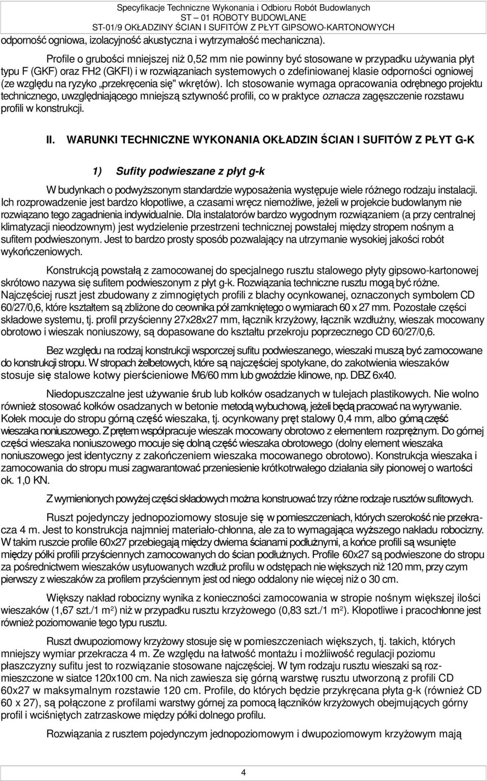 względu na ryzyko przekręcenia się" wkrętów).