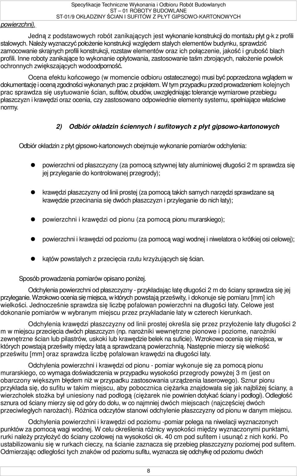 Inne roboty zanikające to wykonanie opłytowania, zastosowanie taśm zbrojących, nałoŝenie powłok ochronnych zwiększających wodoodporność.