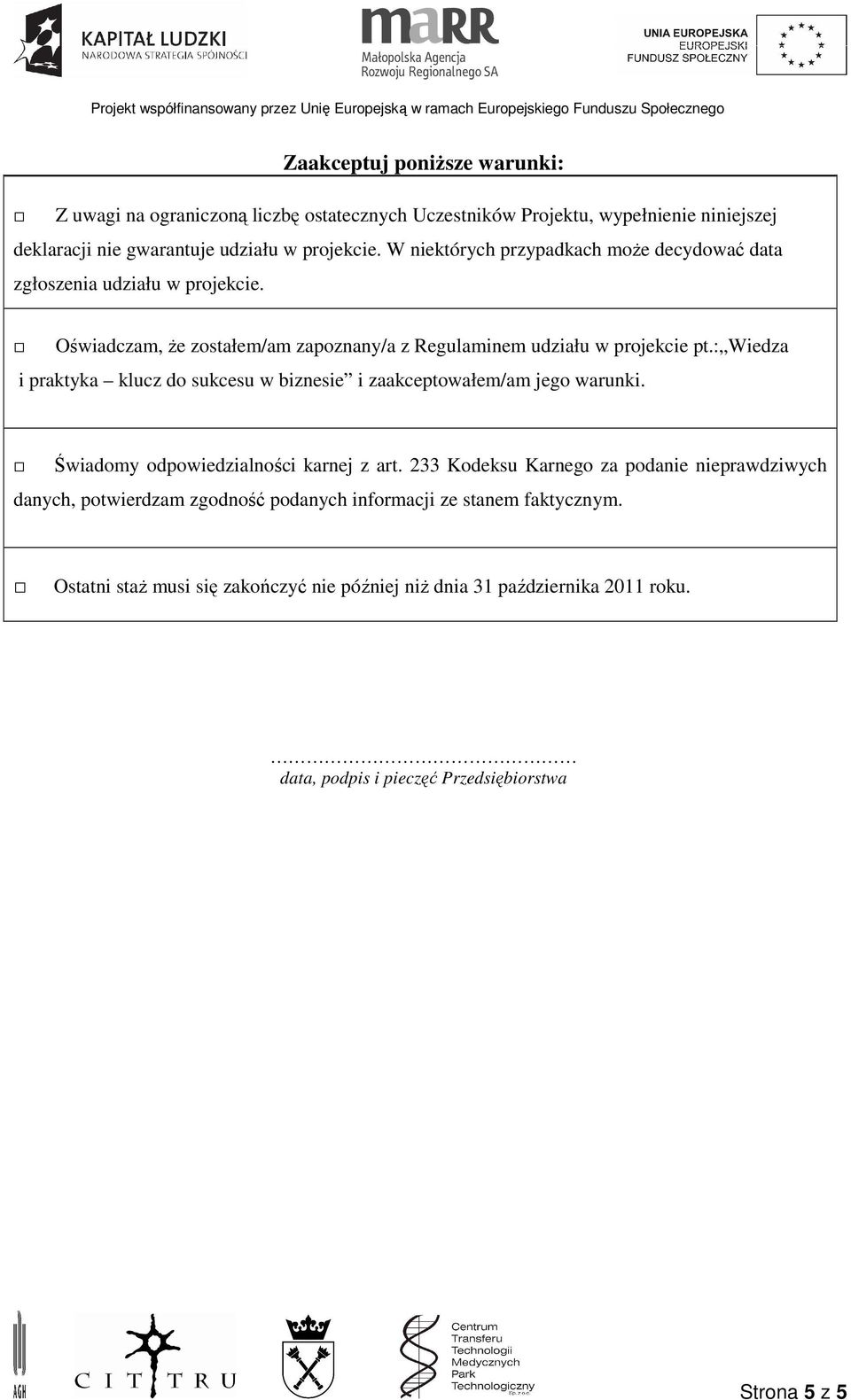 : Wiedza i praktyka klucz do sukcesu w biznesie i zaakceptowałem/am jego warunki. Świadomy odpowiedzialności karnej z art.