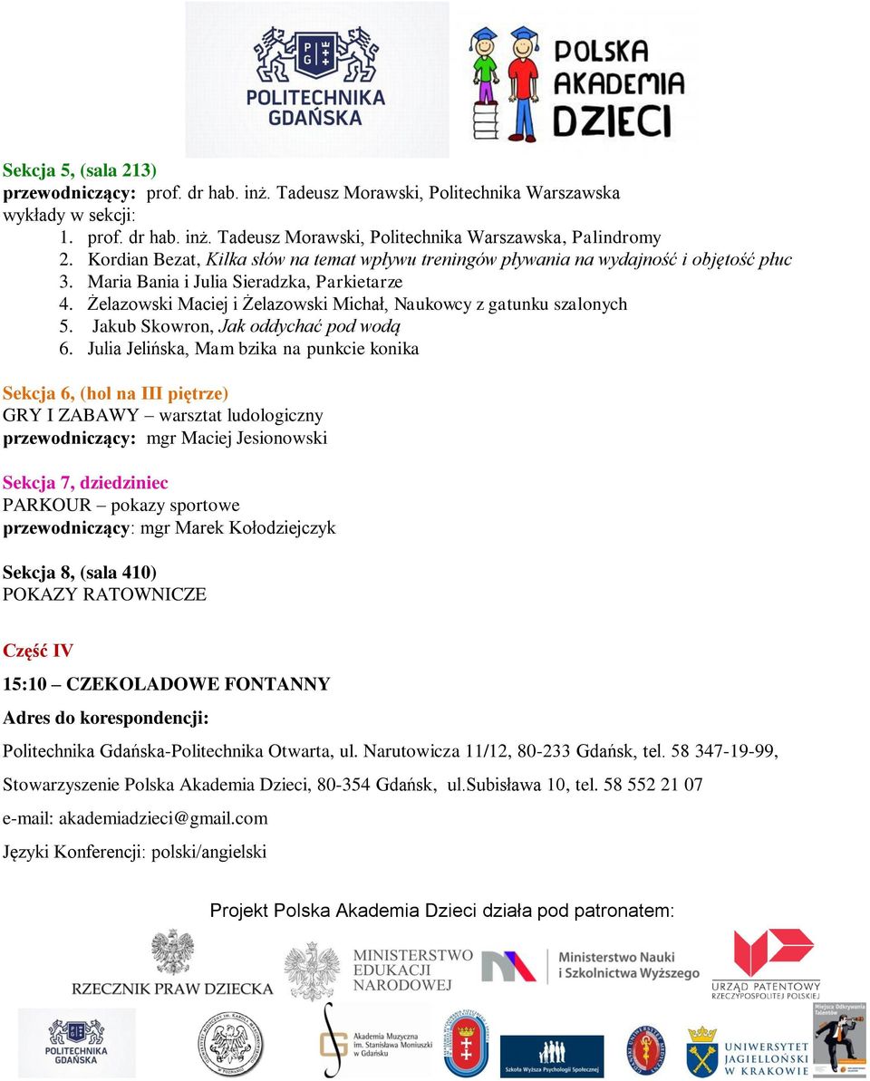 Żelazowski Maciej i Żelazowski Michał, Naukowcy z gatunku szalonych 5. Jakub Skowron, Jak oddychać pod wodą 6.