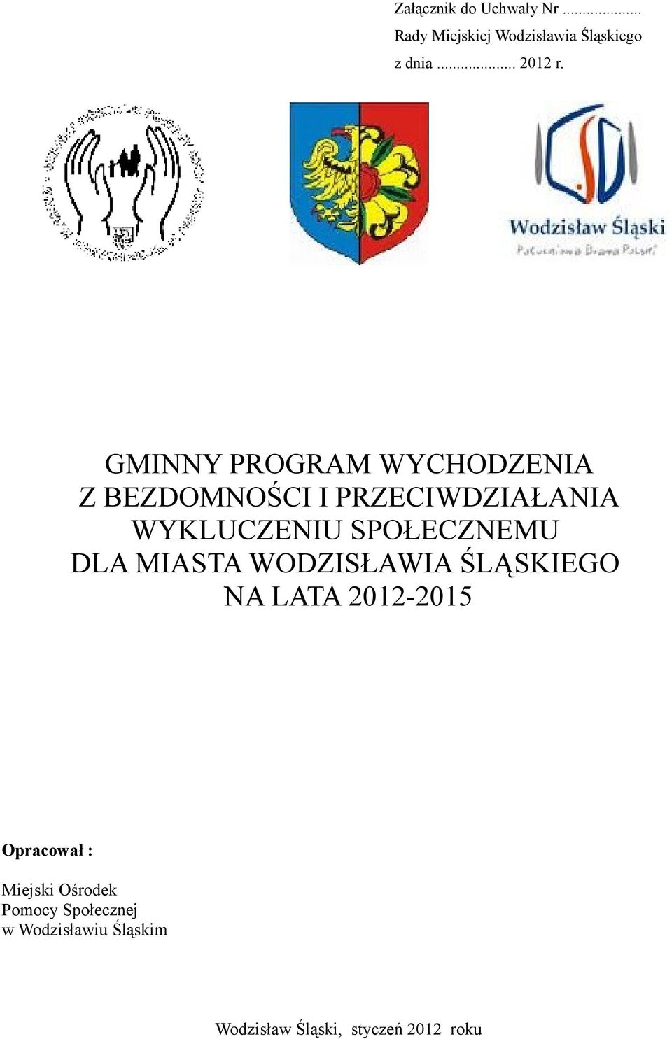 SPOŁECZNEMU DLA MIASTA WODZISŁAWIA ŚLĄSKIEGO NA LATA 2012-2015 Opracował :