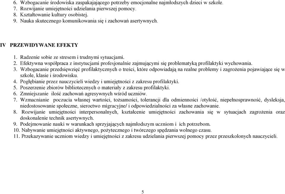 Efektywna współpraca z instytucjami profesjonalnie zajmującymi się problematyką profilaktyki wychowania. 3.