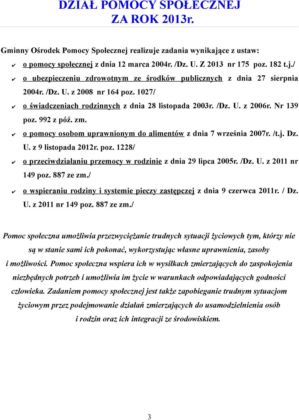 j. Dz. U. z 9 listopada 2012r. poz. 1228/ o przeciwdziałaniu przemocy w rodzinie z dnia 29 lipca 2005r. /Dz. U. z 2011 nr 149 poz. 887 ze zm.