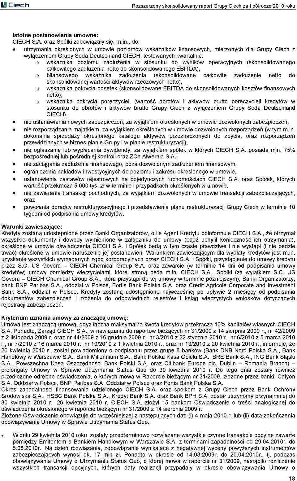 stosunku do wyników operacyjnych (skonsolidowanego całkowitego zadłużenia netto do skonsolidowanego EBITDA), o bilansowego wskaźnika zadłużenia (skonsolidowane całkowite zadłużenie netto do