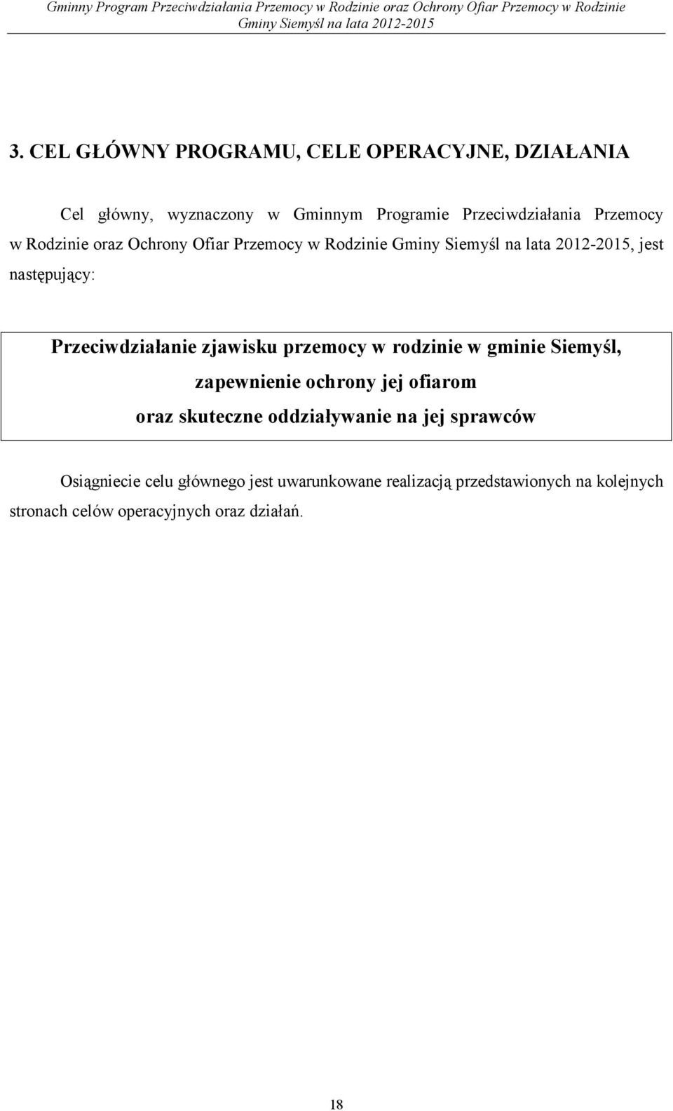 rodzinie w gminie Siemyśl, zapewnienie ochrony jej ofiarom oraz skuteczne oddziaływanie na jej sprawców