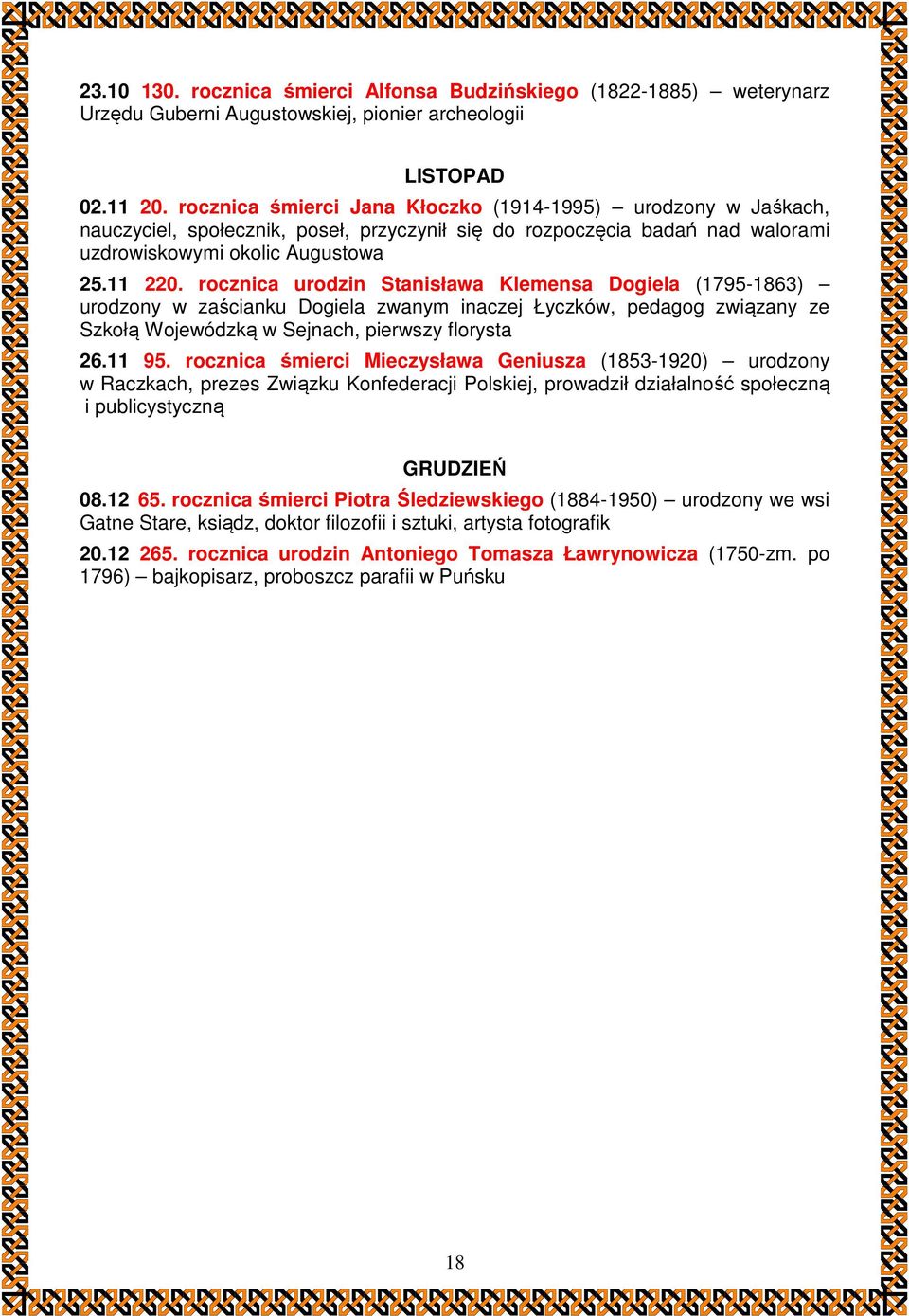 rocznica urodzin Stanisława Klemensa Dogiela (1795-1863) urodzony w zaścianku Dogiela zwanym inaczej Łyczków, pedagog związany ze Szkołą Wojewódzką w Sejnach, pierwszy florysta 26.11 95.