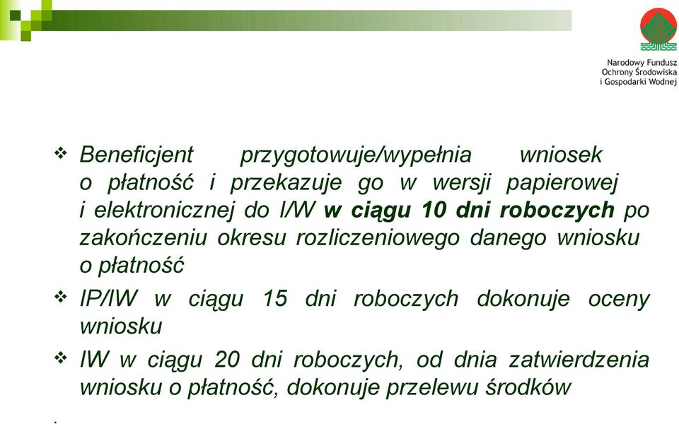 danego wniosku o płatność IP/IW w ciągu 15 dni roboczych dokonuje oceny wniosku IW w