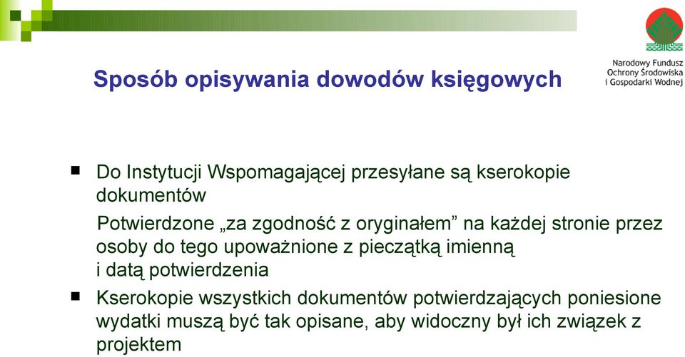 upoważnione z pieczątką imienną i datą potwierdzenia Kserokopie wszystkich dokumentów