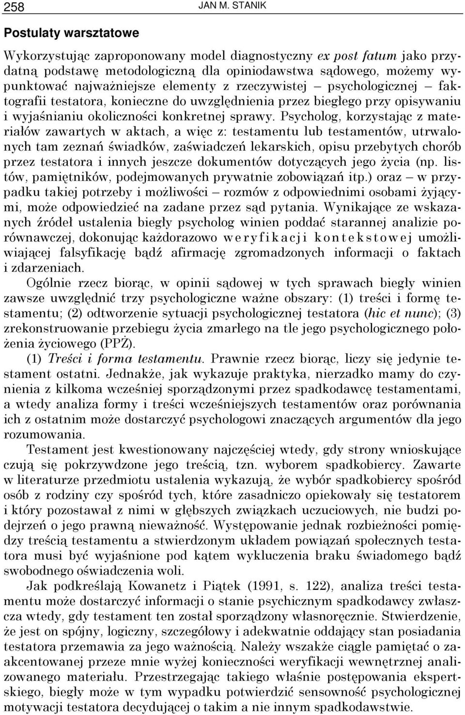 z rzeczywistej psychologicznej faktografii testatora, konieczne do uwzględnienia przez biegłego przy opisywaniu i wyjaśnianiu okoliczności konkretnej sprawy.