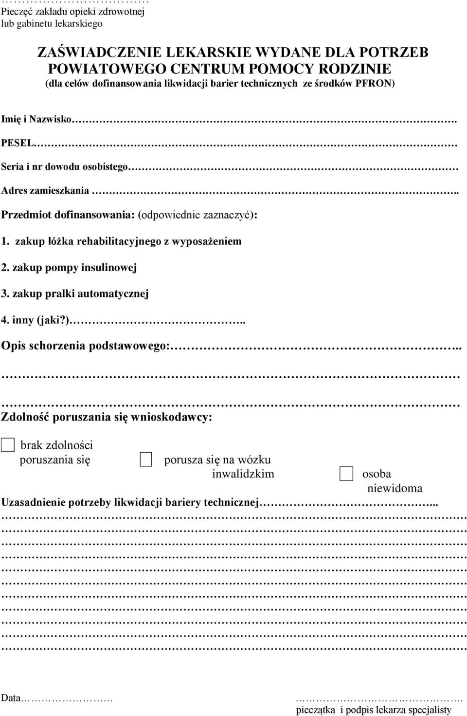 zakup łóżka rehabilitacyjnego z wyposażeniem 2. zakup pompy insulinowej 3. zakup pralki automatycznej 4. inny (jaki?).. Opis schorzenia podstawowego:.