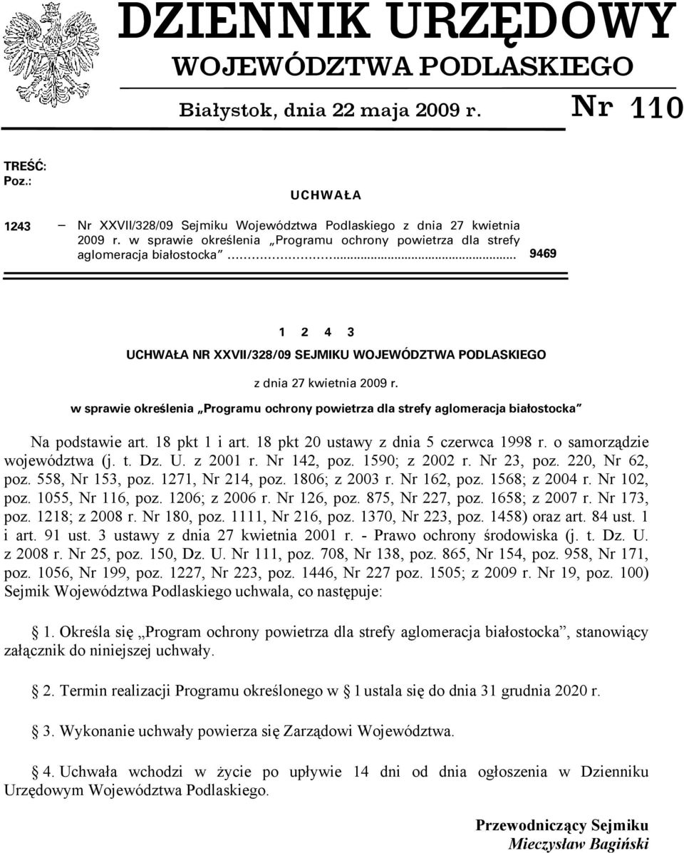 w sprawie określenia Programu ochrony powietrza dla strefy aglomeracja białostocka Na podstawie art. 18 pkt 1 i art. 18 pkt 20 ustawy z dnia 5 czerwca 1998 r. o samorządzie województwa (j. t. Dz. U.
