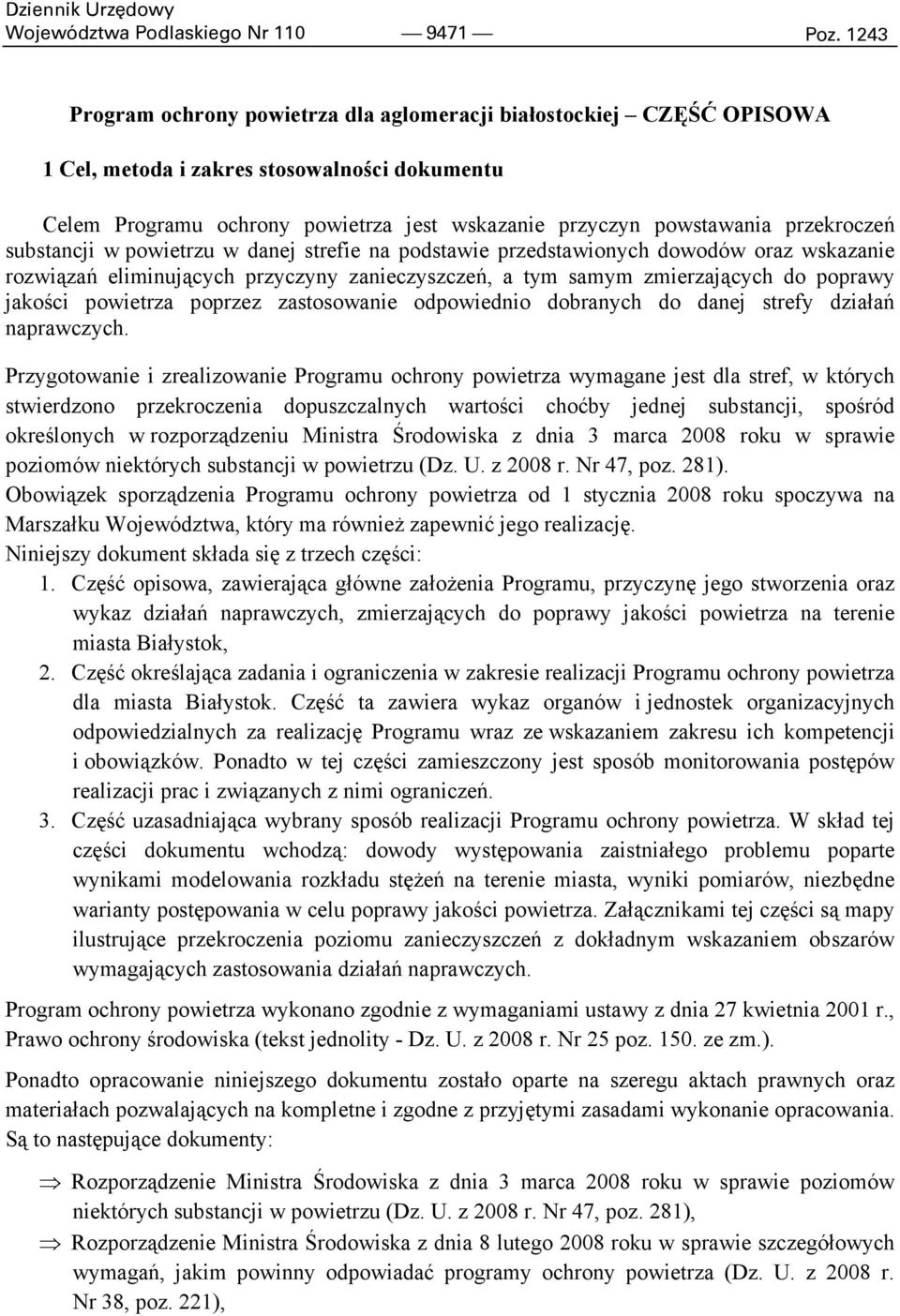 przekroczeń substancji w powietrzu w danej strefie na podstawie przedstawionych dowodów oraz wskazanie rozwiązań eliminujących przyczyny zanieczyszczeń, a tym samym zmierzających do poprawy jakości