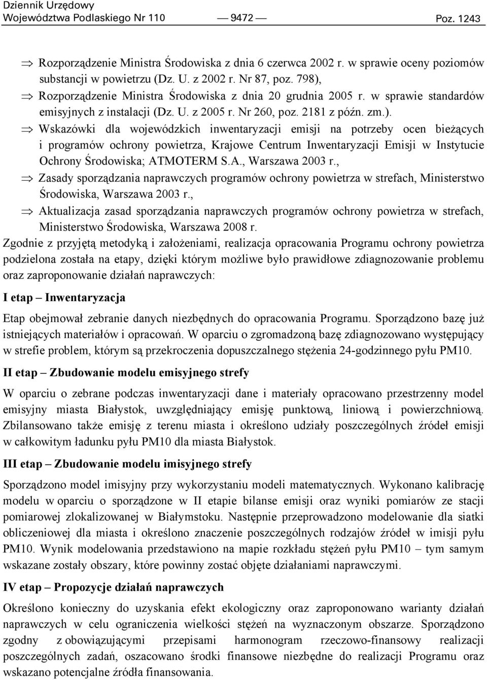 A., Warszawa 2003 r., Zasady sporządzania naprawczych programów ochrony powietrza w strefach, Ministerstwo Środowiska, Warszawa 2003 r.