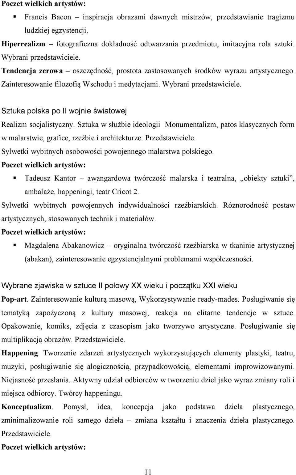 Sztuka polska po II wojnie światowej Realizm socjalistyczny. Sztuka w służbie ideologii Monumentalizm, patos klasycznych form w malarstwie, grafice, rzeźbie i architekturze. Przedstawiciele.