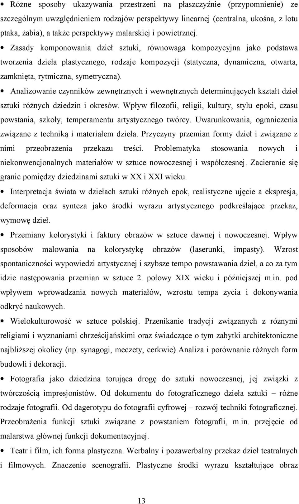 Zasady komponowania dzieł sztuki, równowaga kompozycyjna jako podstawa tworzenia dzieła plastycznego, rodzaje kompozycji (statyczna, dynamiczna, otwarta, zamknięta, rytmiczna, symetryczna).