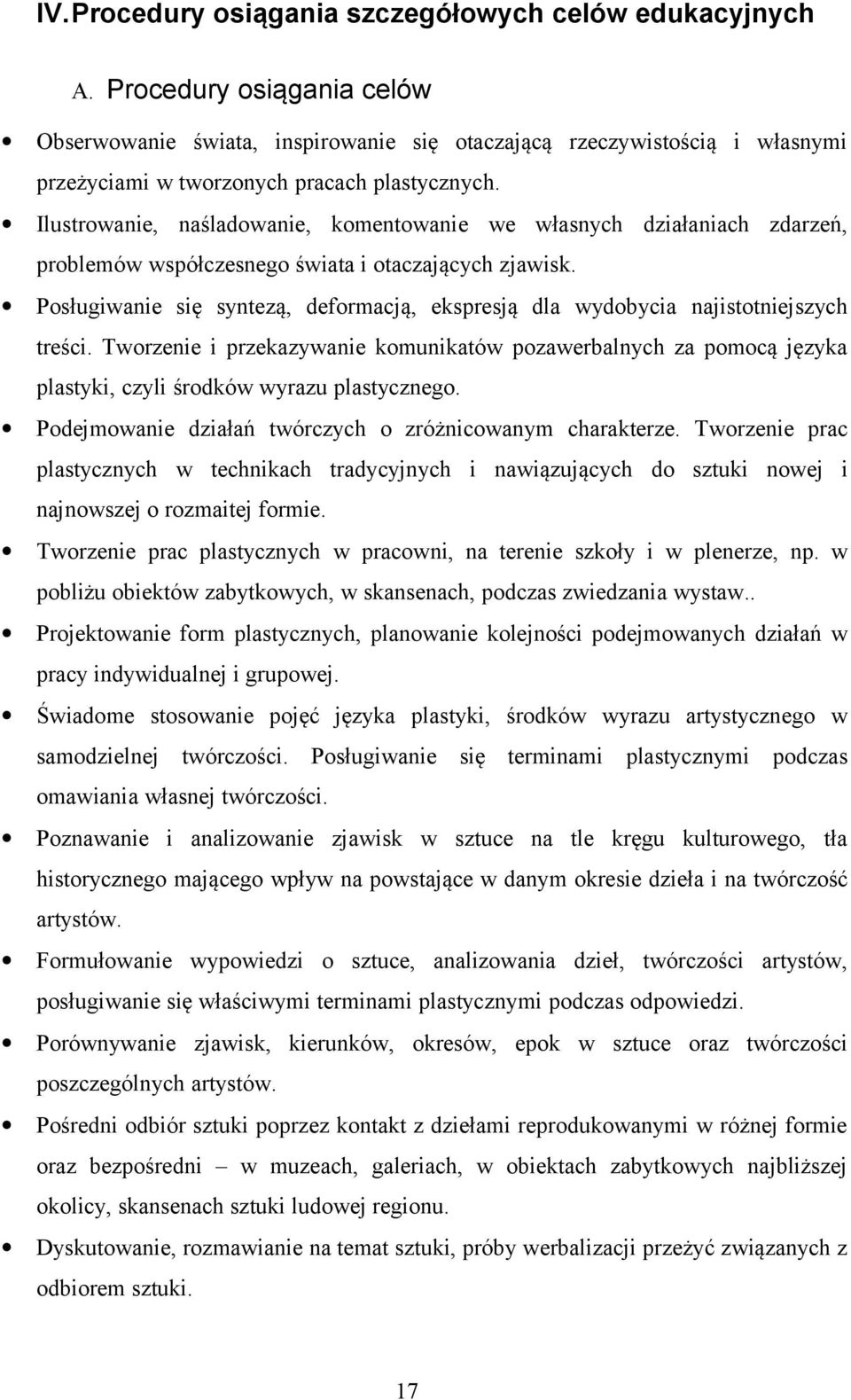 Ilustrowanie, naśladowanie, komentowanie we własnych działaniach zdarzeń, problemów współczesnego świata i otaczających zjawisk.