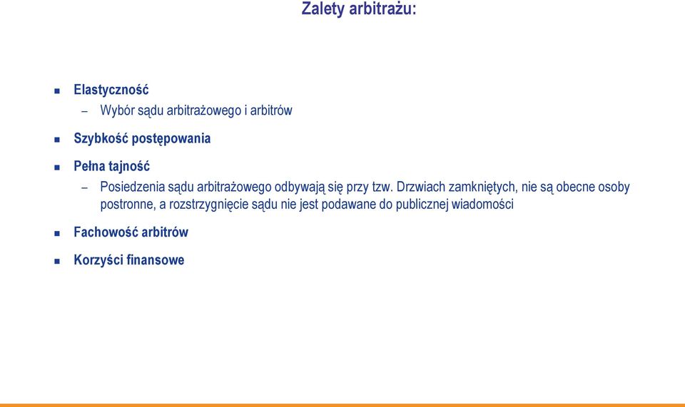 tzw. Drzwiach zamkniętych, nie są obecne osoby postronne, a rozstrzygnięcie