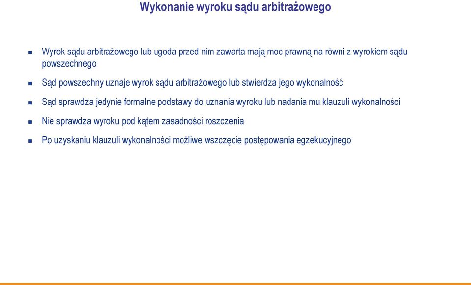 wykonalność Sąd sprawdza jedynie formalne podstawy do uznania wyroku lub nadania mu klauzuli wykonalności Nie