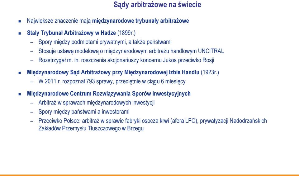 roszczenia akcjonariuszy koncernu Jukos przeciwko Rosji Międzynarodowy Sąd Arbitrażowy przy Międzynarodowej Izbie Handlu (1923r.) W 2011 r.