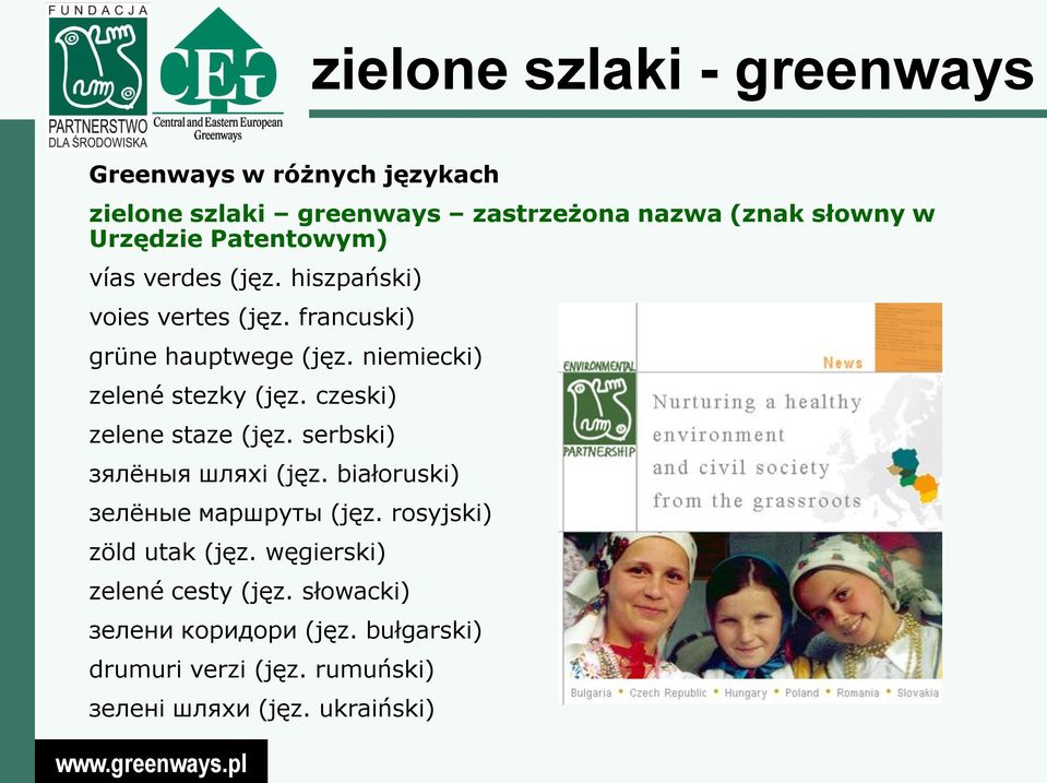 czeski) zelene staze (jęz. serbski) зялёныя шляхi (jęz. białoruski) зелёные маршруты (jęz. rosyjski) zöld utak (jęz.